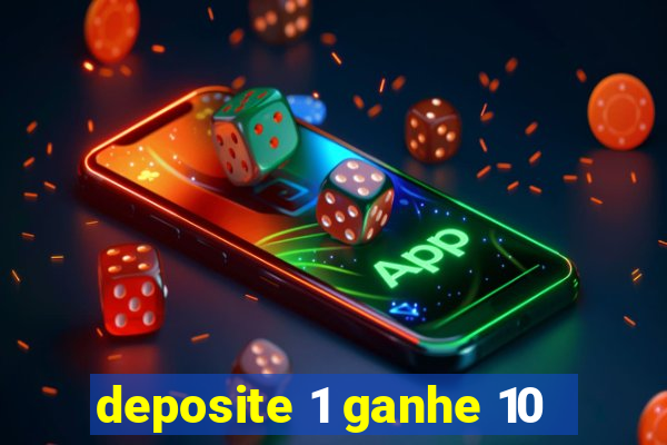 deposite 1 ganhe 10